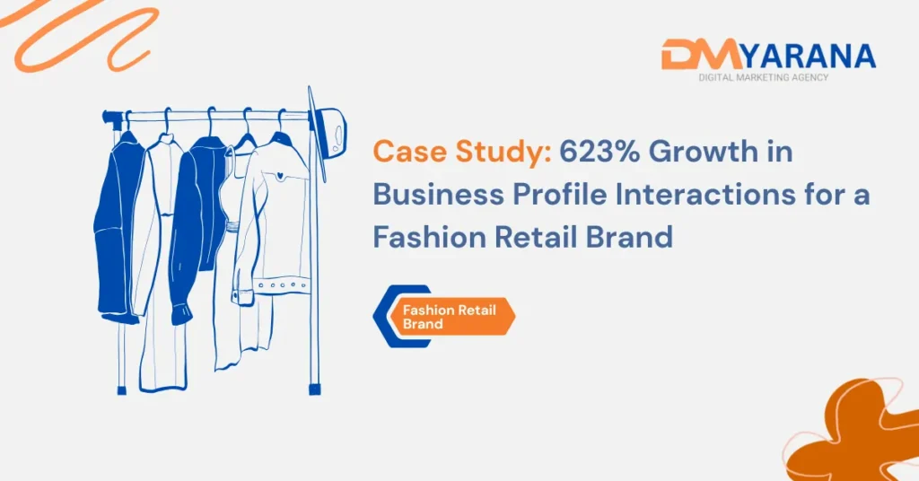 Case Study 623% Growth in Business Profile Interactions for a Fashion Retail Brand