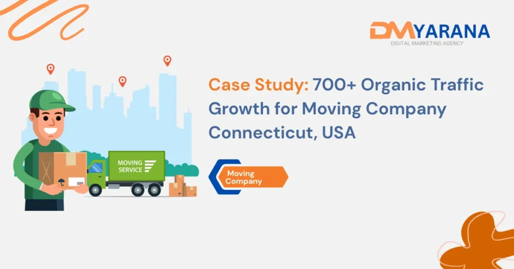 Case Study 700+ Organic Traffic Growth for Moving Company Connecticut, USA